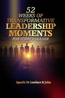 52 WEEKS OF TRANSFORMATIVE LEADERSHIP MOMENTS FOR TODAY’S LEADER B0GDTFQM9D Book Cover