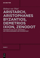 Aristarch, Aristophanes Byzantios, Demetrios Ixion, Zenodot: Fragmente Zur Ilias Gesammelt, Neu Herausgegeben Und Kommentiert 3110343142 Book Cover