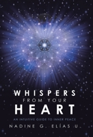 Whispers from Your Heart: An Intuitive Guide to Inner Peace 1982245743 Book Cover