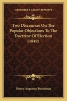 2 Discourses on the Common Objections to the Doctrin of Election 1167173805 Book Cover