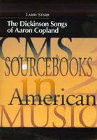 The Dickinson Songs of Aaron Copland (Cms Sourcebooks in American Music) 157647092X Book Cover