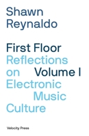 First Floor Volume 1: Reflections on Electronic Music Culture 1913231348 Book Cover