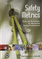 Safety Metrics: Tools and Techniques for Measuring Safety Performance 0865879478 Book Cover