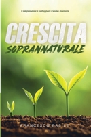 CRESCITA SOPRANNATURALE: Comprendere e sviluppare l'uomo interiore (CRESCITA SPIRITUALE) B0B389LCKL Book Cover