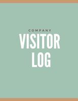 Company Visitor Log: Business Sign In/Out Register [With Name, Phone Number/Email, Pass Number, Company Represented, Signature Columns and more!] Large Soft Cover Book Makes Tracking Office Guests Eas 1098817338 Book Cover