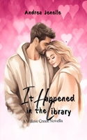 It Happened in the Library: A Willow Creek Novella (Willow Creek: A Small Town Romance Series) B0DXL1CH5H Book Cover