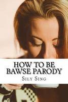 How to Be Bawse Parody 1543080774 Book Cover