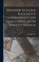 Proverbi Siciliani Raccolti E Confrontati Con Quelli Degli Altri Dialetti D'italia 1018032851 Book Cover