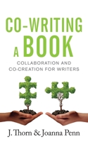 Co-Writing A Book: Collaboration And Co-Creation For Writers 1912105926 Book Cover
