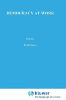 Democracy at Work: The Report of the Norwegian Industrial Democracy Program (International Series on the Quality of Working Life) 9020706330 Book Cover