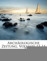 Archäologische Zeitung, Volumes 13-14 1179182308 Book Cover