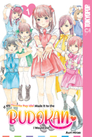 If My Favorite Pop Idol Made It to the Budokan, I Would Die, Volume 1 1427873402 Book Cover