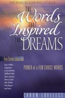The Words that Inspired the Dreams 1582291241 Book Cover