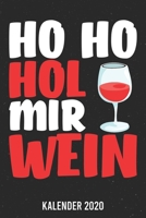 Kalender 2020: Ho Ho Hol mir Wein A5 Kalender Planer für ein erfolgreiches Jahr - 110 Seiten (German Edition) 1671904613 Book Cover