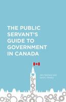 The Public Servant's Guide to Government in Canada 1487594763 Book Cover