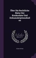�ber Die Rechtliche Natur Der Konkordate Und Zirkumskriptionsbullen 135873092X Book Cover