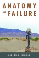 Anatomy of Failure: Why America Loses Every War It Starts 1682472256 Book Cover
