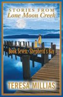 Stories from Lone Moon Creek: Book Seven: Shepherd's Bay 1621835006 Book Cover