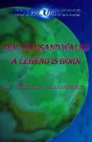 Ten Thousand Walks: A Legend Is Born 1490495142 Book Cover