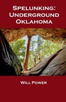 Spelunking: Underground Oklahoma (Caves in the U.S.) B0DY6RPD26 Book Cover