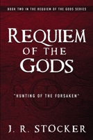 Requiem of the Gods: Hunting of the Forsaken 1953284388 Book Cover