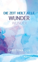 Die Zeit heilt alle Wunder (German Edition) 3710347696 Book Cover