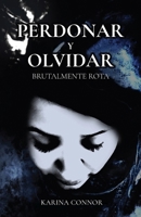 Perdonar Y Olvidar: Brutalmente Rota B0F7Z6D66F Book Cover