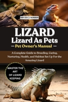 LIZARDS: A Complete Guide to Breeding, Caring, Nurturing, Health, and Habitat Set Up For the Amazing Lizards B0FP9Q7QGZ Book Cover