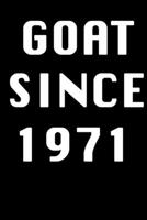 GOAT SINCE 1971 Notebook Birthday Gift: Lined Notebook / Journal Gift, 120 Pages, 6x9, Soft Cover, Matte Finish 1674070969 Book Cover
