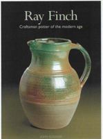Ray Finch, Craftsman Potter of the Modern Age: A Collection of Essays and Contributions 0955031516 Book Cover