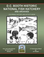 D.C. Booth Historic National Fish Hatchery and Archives: Colorable History and Activity Book 1717342965 Book Cover