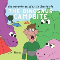 The Adventures of Little Charlie Pip: The Dinosaur Camp Site B0CWP5RQT5 Book Cover