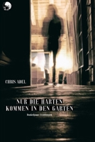 Nur die Harten kommen in den Garten: Dunkelgraue Erzählungen (German Edition) 3903315192 Book Cover