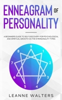 Enneagram of Personality: A Beginners Guide To Self-Discovery for Psychological and Spiritual Growth Via The 9 Personality Types B08TWFH3Z6 Book Cover