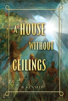A House Without Ceilings B0HD9TZWJZ Book Cover