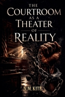 The Courtroom as a Theater of Reality B0H96JYHP9 Book Cover