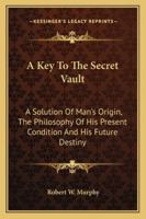 A Key to the Secret Vault 1018289925 Book Cover