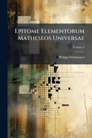 Epitome Elementorum Matheseos Universae: Complectens Sphaerica Cum Trigonometria Sphaerica, Astronomiam, Et Geographiam, Volume 4 124659255X Book Cover