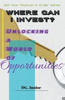 Where Can I Invest? Unlocking a World of Opportunities B0CDZSRW29 Book Cover