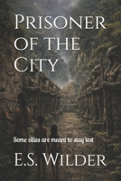 Prisoner of the City: Some cities are meant to stay lost (The Amazon Chronicles) B0GVRBXBKG Book Cover
