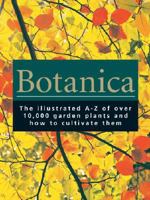 Botanica: The Illustrated A-z of over 10,000 Garden Plants and How to Cultivate Them 1551922177 Book Cover