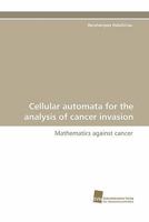 Cellular Automata for the Analysis of Cancer Invasion 3838117697 Book Cover