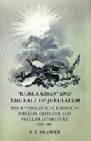 'Kubla Khan' and the Fall of Jerusalem: The Mythological School in Biblical Criticism and Secular Literature 17701880 0521298075 Book Cover