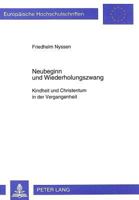 Neubeginn Und Wiederholungszwang: Kindheit Und Christentum in Der Vergangenheit 3631459203 Book Cover