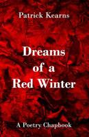 Dreams of a Red Winter: A Poetry Chapbook 1096557592 Book Cover