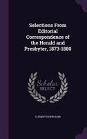 Selections From Editorial Correspondence of the Herald and Presbyter, 1873-1880 134116697X Book Cover