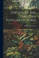 The Life Of The PlantTen Popular Lectures 1022234757 Book Cover