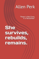 She survives, rebuilds, remains.: "Power Is Not Given. It Is Reclaimed." B0GSH4S4SR Book Cover