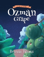 Ozman Grape: A Tale Of Courage 1647537436 Book Cover