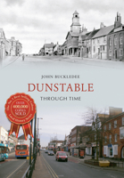 Dunstable Through Time 1445638088 Book Cover